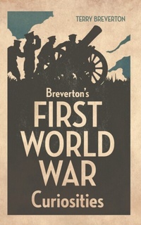 Abbildung von: Breverton's First World War Curiosities - Amberley Publishing