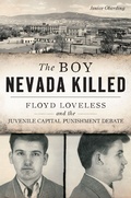 Cover: Boy Nevada Killed: Floyd Loveless and the Juvenile Capital Punishment Debate - The History Press