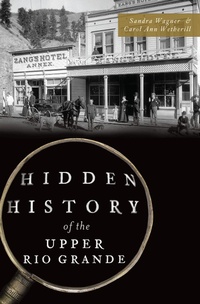 Enlarge image Cover: Hidden History of the Upper Rio Grande - The History Press