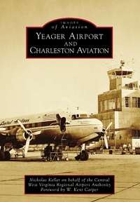 Abbildung von: Yeager Airport and Charleston Aviation - Arcadia Publishing