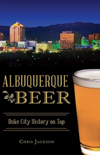 Abbildung von: Albuquerque Beer - The History Press
