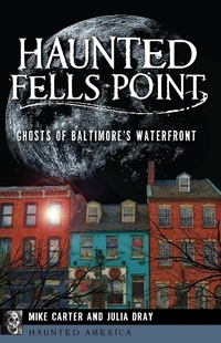 Enlarge image Cover: Haunted Fells Point - The History Press