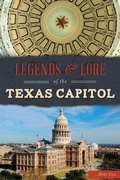Cover: Legends & Lore of the Texas Capitol - The History Press