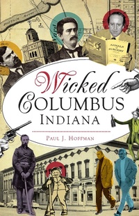 Enlarge image Cover: Wicked Columbus, Indiana - The History Press