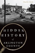 Cover: Hidden History of Arlington County - The History Press