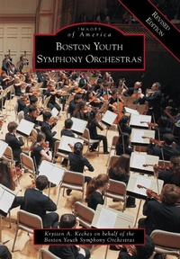 Abbildung von: Boston Youth Symphony Orchestras Revised Edition - Arcadia Publishing