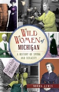 Cover: Wild Women of Michigan - The History Press