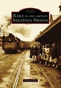 Cover: Rails in and around Saratoga Springs - Arcadia Publishing