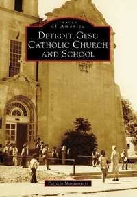 Abbildung von: Detroit Gesu Catholic Church and School - Arcadia Publishing