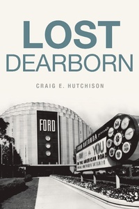 Abbildung von: Lost Dearborn - The History Press