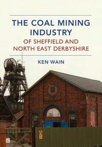 Abbildung von: The Coal Mining Industry of Sheffield and North East Derbyshire - Amberley Publishing