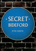 Cover: Secret Bideford - Amberley Publishing