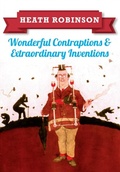Cover: Heath Robinson: Wonderful Contraptions and Extraordinary Inventions - Amberley Publishing