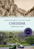 Cover: Cheddar Through Time Revised Edition - Amberley Publishing