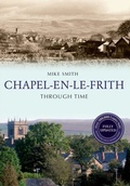 Cover: Chapel-en-le-Frith Through Time Revised Edition - Amberley Publishing