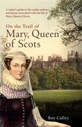 Cover: On the Trail of Mary, Queen of Scots - Amberley Publishing