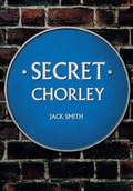 Cover: Secret Chorley - Amberley Publishing
