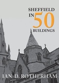 Cover: Sheffield in 50 Buildings - Amberley Publishing