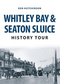 Cover: Whitley Bay & Seaton Sluice History Tour - Amberley Publishing