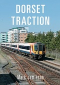 Cover: Dorset Traction - Amberley Publishing