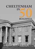 Cover: Cheltenham in 50 Buildings - Amberley Publishing