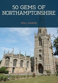Cover: 50 Gems of Northamptonshire - Amberley Publishing