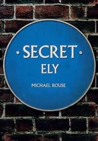 Enlarge image Cover: Secret Ely - Amberley Publishing