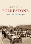 Cover: Folkestone From Old Photographs - Amberley Publishing