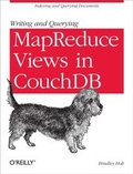 Cover: Writing and Querying MapReduce Views in CouchDB - O'Reilly