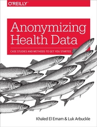 Enlarge image Cover: Anonymizing Health Data - O'Reilly