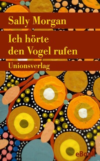 Abbildung von: Ich hörte den Vogel rufen - Unionsverlag