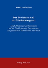 Abbildung von: Der Betriebsrat und das Mindestlohngesetz - Kovac, Dr. Verlag