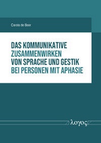 Abbildung von: Das kommunikative Zusammenwirken von Sprache und Gestik bei Personen mit Aphasie - Logos Berlin