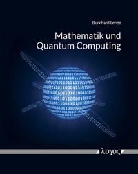 Enlarge image Cover: Mathematik und Quantum Computing - Logos Berlin