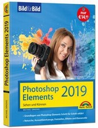 Bild: PhotoShop Elements 2019 - Bild für Bild erklärt - komplett in Farbe - Markt + Technik