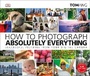 Cover: How to Photograph Absolutely Everything - DK