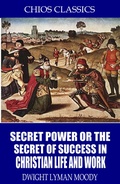 Cover: Secret Power or the Secret to Success in Christian Life and Work - Charles River Editors