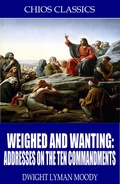 Cover: Weighed and Wanting: Addresses on the Ten Commandments - Charles River Editors