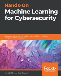 Enlarge image Cover: Hands-On Machine Learning for Cybersecurity - Packt Publishing Limited
