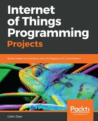 Enlarge image Cover: Internet of Things Programming Projects - Packt Publishing