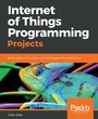 Cover: Internet of Things Programming Projects - Packt Publishing