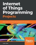 Cover: Internet of Things Programming Projects - Packt Publishing