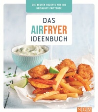 Abbildung von: Das Airfryer-Ideenbuch - Naumann & Göbel