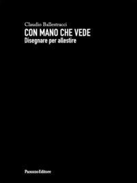 Abbildung von: Con mano che vede. Disegnare per allestire - Panozzo Editore