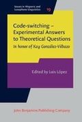 Cover: Code-switching - Experimental Answers to Theoretical Questions - John Benjamins Publishing Co