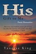 Cover: His Gift to Me: Poetic Humanities - Xlibris Us