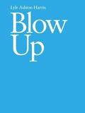 Cover: Lyle Ashton Harris: Blow Up - Gregory R Miller & Company