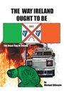 Cover: The Way Ireland Ought to Be - AuthorHouse UK