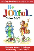 Cover: Be Joyful!... Who Me? - Joy Burst Publishing