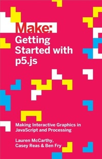 Bild vergrößern Bild: Getting Started with p5.js - Make Community, LLC